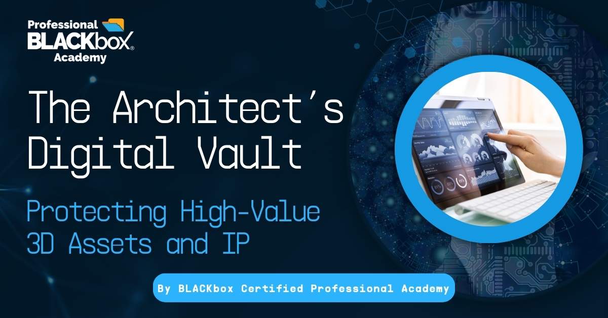 The Architect’s Digital Vault: Protecting High-Value 3D Assets and IP