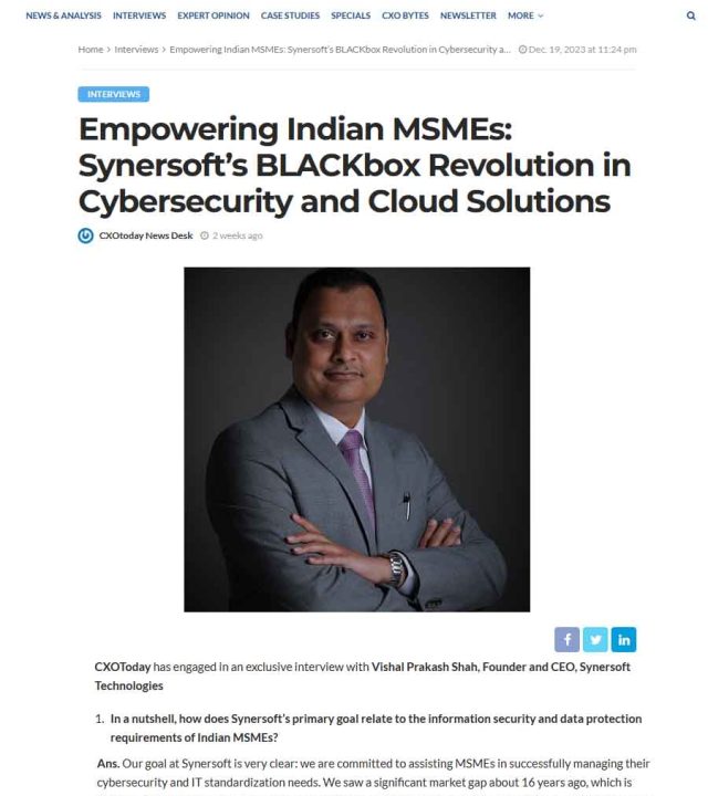 Empowering Indian MSMEs: Synersoft’s BLACKbox Revolution in Cybersecurity and Cloud Solutions

Read more at: https://cxotoday.com/interviews/empowering-indian-msmes-synersofts-blackbox-revolution-in-cybersecurity-and-cloud-solutions